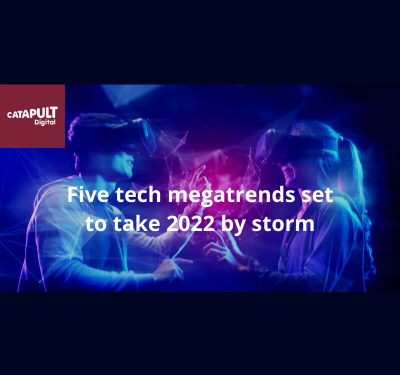 Digital Catapult Five tech megatrends set to take 2022 by storm